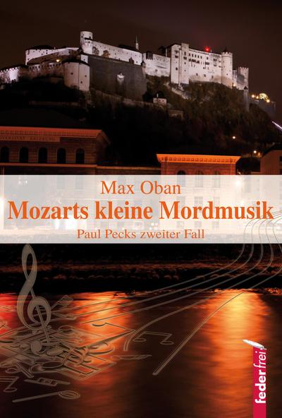 Mozarts kleine Mordmusik: Salzburg-Krimi. Paul Pecks zweiter Fall