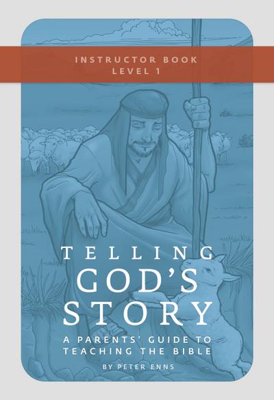 Telling God’s Story, Year One: Meeting Jesus: Instructor Text & Teaching Guide (Telling God’s Story)