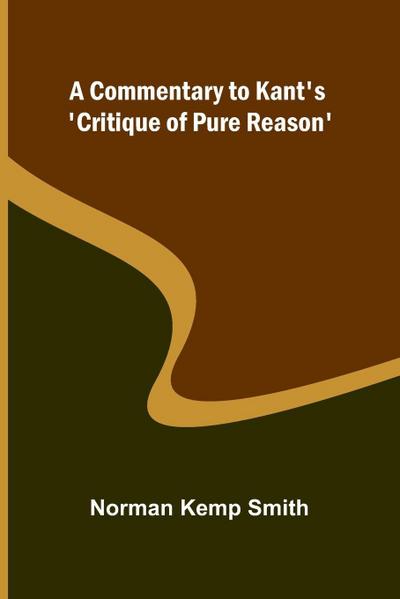 A Commentary To Kant’S ’Critique Of Pure Reason’