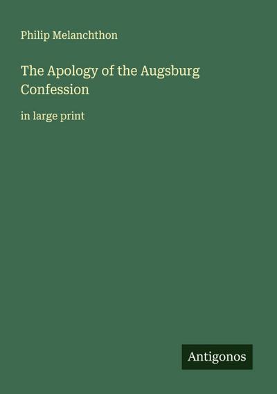 The Apology of the Augsburg Confession