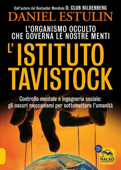 L’ Istituto Tavistock. L’organismo occulto che controlla le nostre menti: gli oscuri meccanismi per sottomettere l’umanità