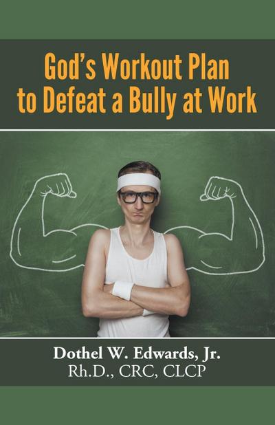 God’s Workout Plan to Defeat a Bully at Work