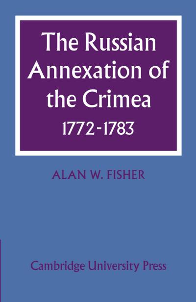 The Russian Annexation of the Crimea 1772 1783