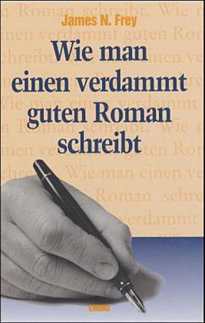 Wie man einen verdammt guten Roman schreibt