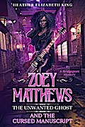 Zoey Matthews, the Unwanted Ghost, and the Cursed Manuscript (A Bridgeport Mystery, #2)