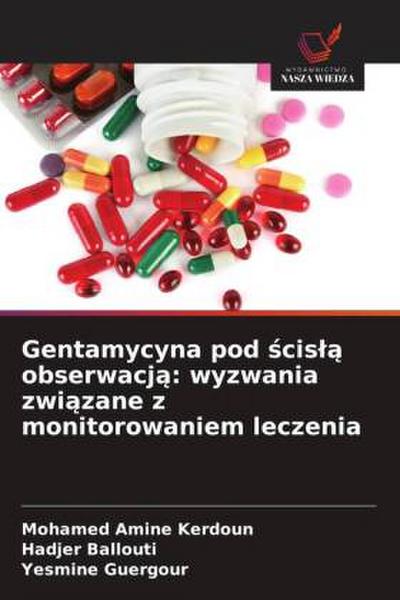 Gentamycyna pod ¿cis¿¿ obserwacj¿: wyzwania zwi¿zane z monitorowaniem leczenia