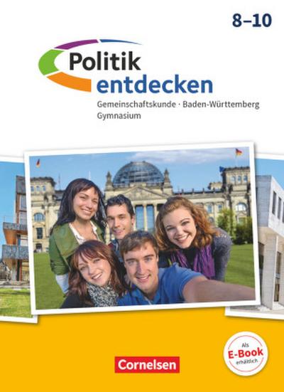 Politik entdecken - Gemeinschaftskunde Baden-Württemberg Gymnasium - Ausgabe 2018 - 8.-10. Schuljahr