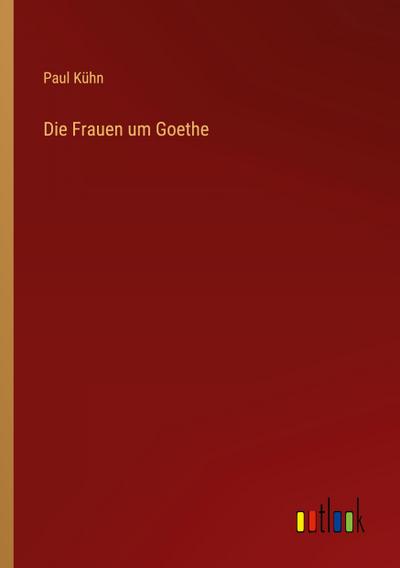 Die Frauen um Goethe