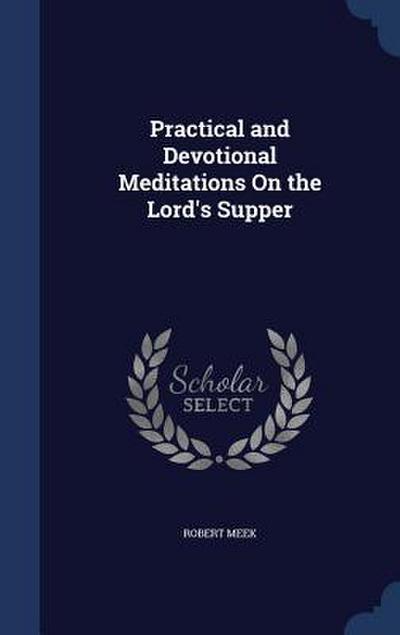 Practical and Devotional Meditations On the Lord’s Supper