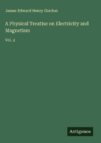 A Physical Treatise on Electricity and Magnetism