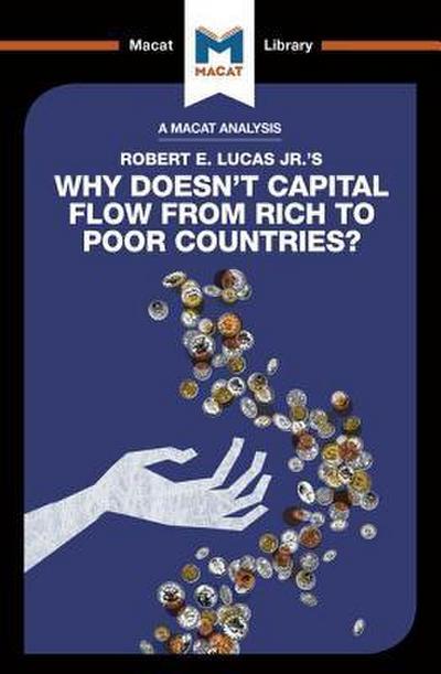 An Analysis of Robert E. Lucas Jr.’s Why Doesn’t Capital Flow from Rich to Poor Countries?