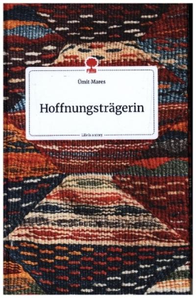 Hoffnungsträgerin. Life is a Story - story.one