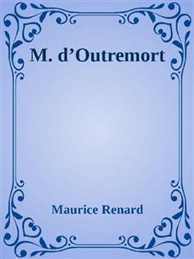 M. d’Outremort