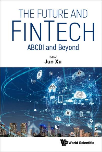 FUTURE AND FINTECH, THE: ABCDI AND BEYOND