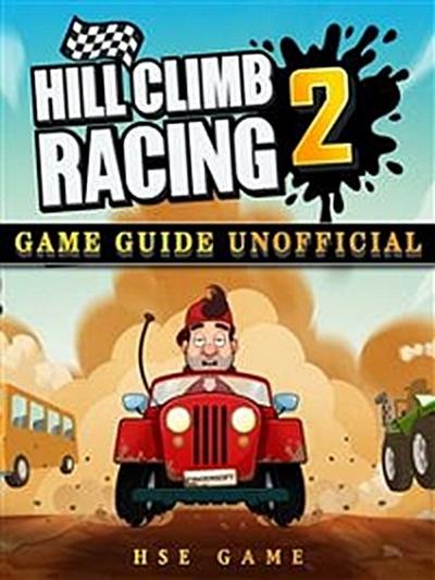 Hill Climb Racing 2 Game Guide Unofficial