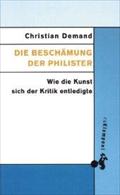 Die Beschämung der Philister: Wie die Kunst sich der Kritik entledigte