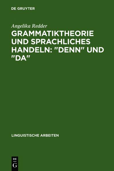 Grammatiktheorie und sprachliches Handeln - denn und da