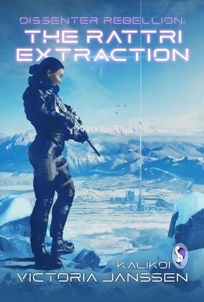 Dissenter Rebellion: The Rattri Extraction (A Place of Refuge, #5)