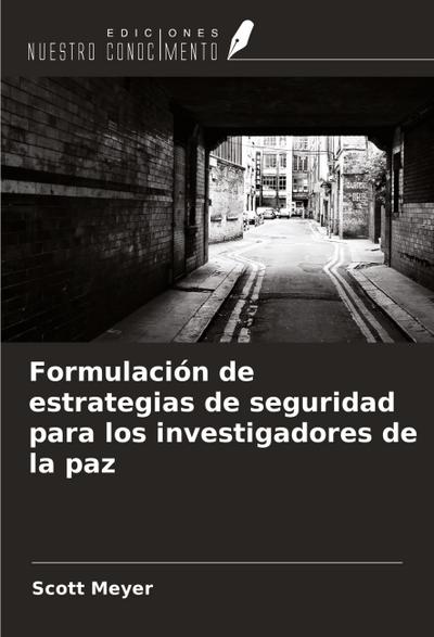 Formulación de estrategias de seguridad para los investigadores de la paz