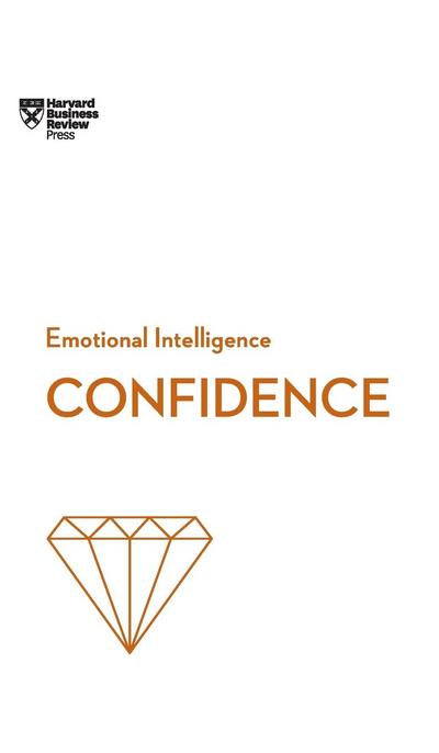 Confidence (HBR Emotional Intelligence Series)