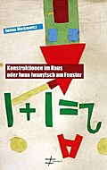 Konstruktionen im Haus oder Iwan Iwanytsch am Fenster: Bagatellen und Novellen