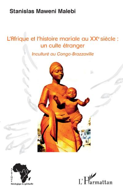 L’Afrique et l’histoire mariale au XXe siècle : un culte étranger