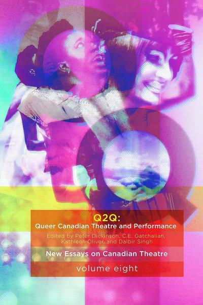 Queer Canadian Theatre and Performance: New Essays on Canadian Theatre, Volume 8