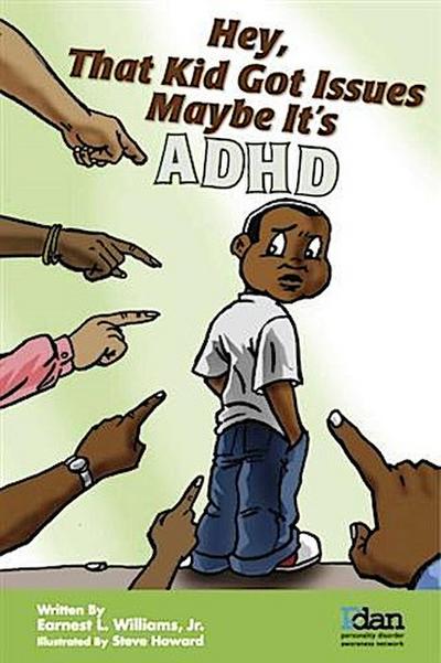 Hey, That Kid Got Issues Maybe It’s AdHd