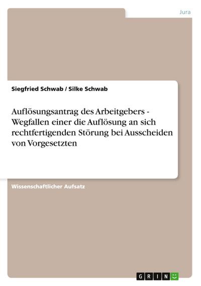 Auflösungsantrag des Arbeitgebers - Wegfallen einer die Auflösung an sich rechtfertigenden Störung bei Ausscheiden von Vorgesetzten