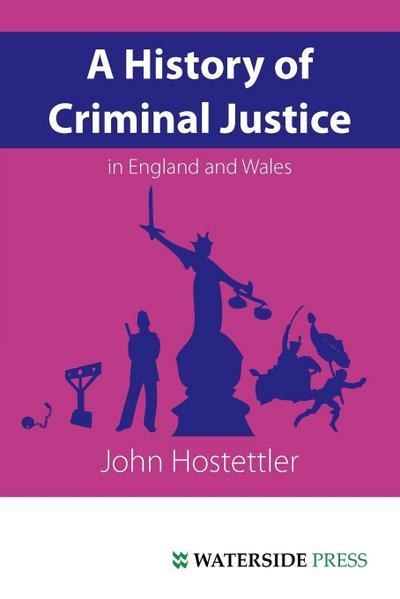 A History of Criminal Justice in England and Wales