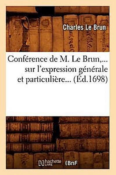 Conférence de M. Le Brun Sur l’Expression Générale Et Particulière (Éd.1698)