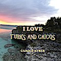 I LOVE TURKS AND CAICOS