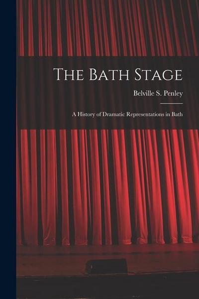 The Bath Stage: A History of Dramatic Representations in Bath