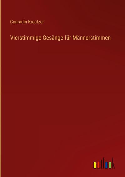 Vierstimmige Gesänge für Männerstimmen
