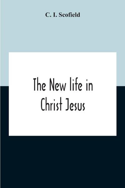 The New Life In Christ Jesus