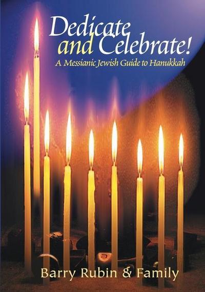 Dedicate and Celebrate!: A Messianic Jewish Guide to Hanukkah