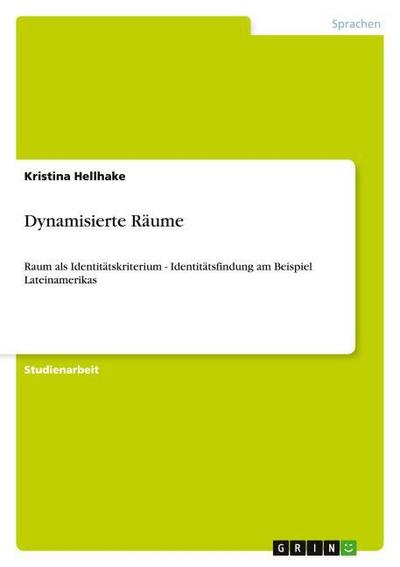 Dynamisierte Räume - Kristina Hellhake