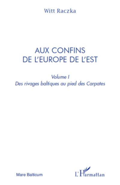 Aux confins de l’Europe de l’Est (volume 1)