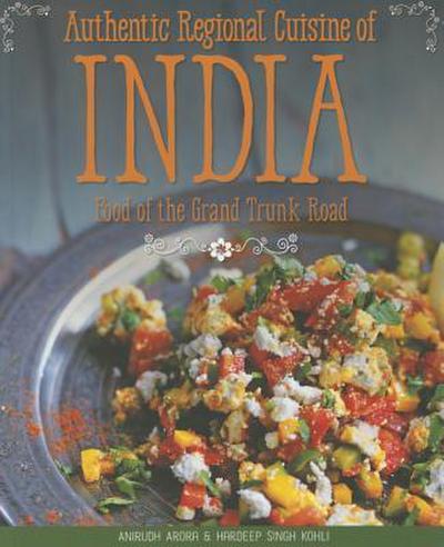 Authentic Regional Cuisine of India: Food of the Grand Trunk Road
