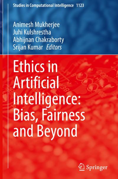 Ethics in Artificial Intelligence: Bias, Fairness and Beyond