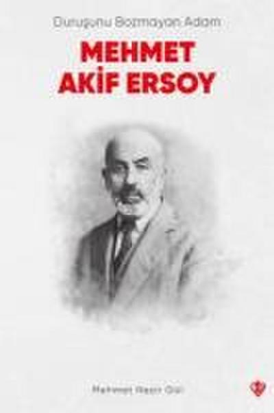 Durusunu Bozmayan Adam Mehmet Akif Ersoy