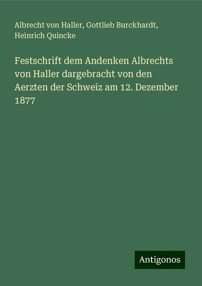 Haller, A: Festschrift dem Andenken Albrechts von Haller dar