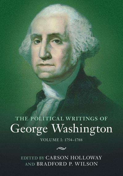 The Political Writings of George Washington: Volume 1, 1754-1788