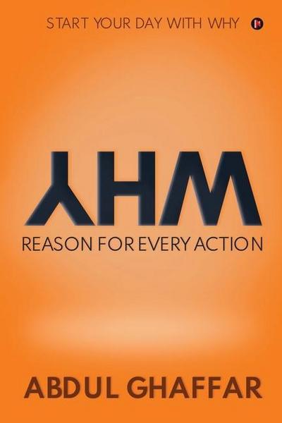 WHY - Reason for Every Action: Start your Day with Why