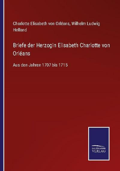 Briefe der Herzogin Elisabeth Charlotte von Orléans