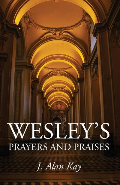 Wesley’s Prayers and Praises
