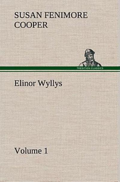 Elinor Wyllys, Volume 1