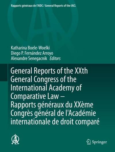 General Reports of the XXth General Congress of the International Academy of Comparative Law - Rapports généraux du XXème Congrès général de l’Académie internationale de droit comparé