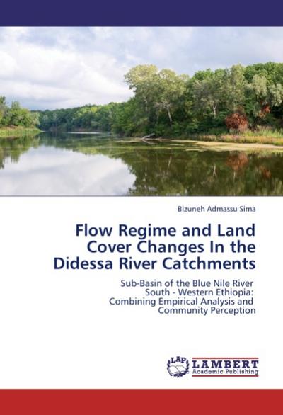 Flow Regime and Land Cover Changes In the Didessa River Catchments - Bizuneh Admassu Sima