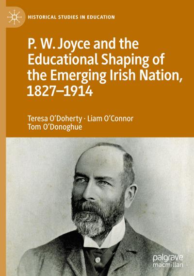 P.W. Joyce and the Educational Shaping of the Emerging Irish Nation, 1827-1914